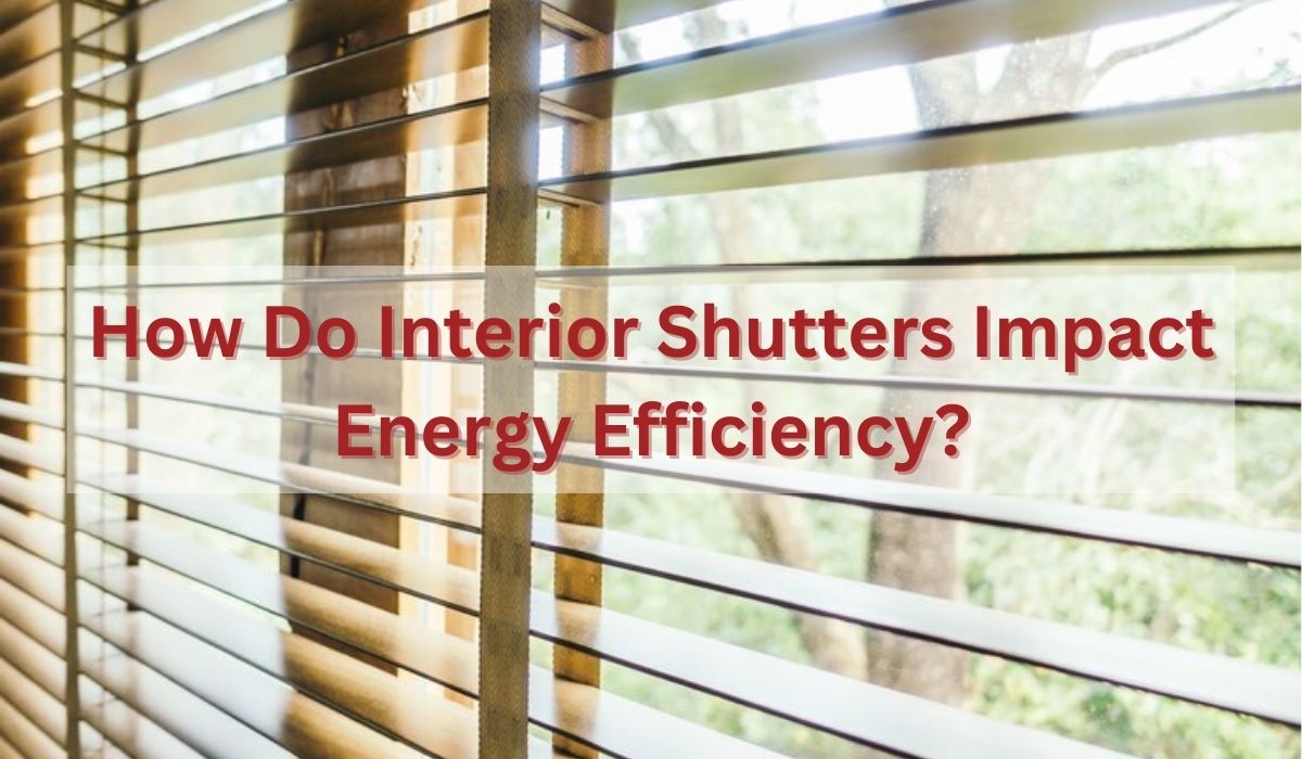 How Do Interior Shutters in Ave Maria Impact Energy Efficiency?