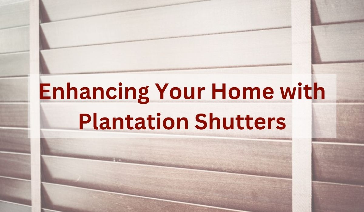 Enhancing Your Home with Plantation Shutters in Port Charlotte