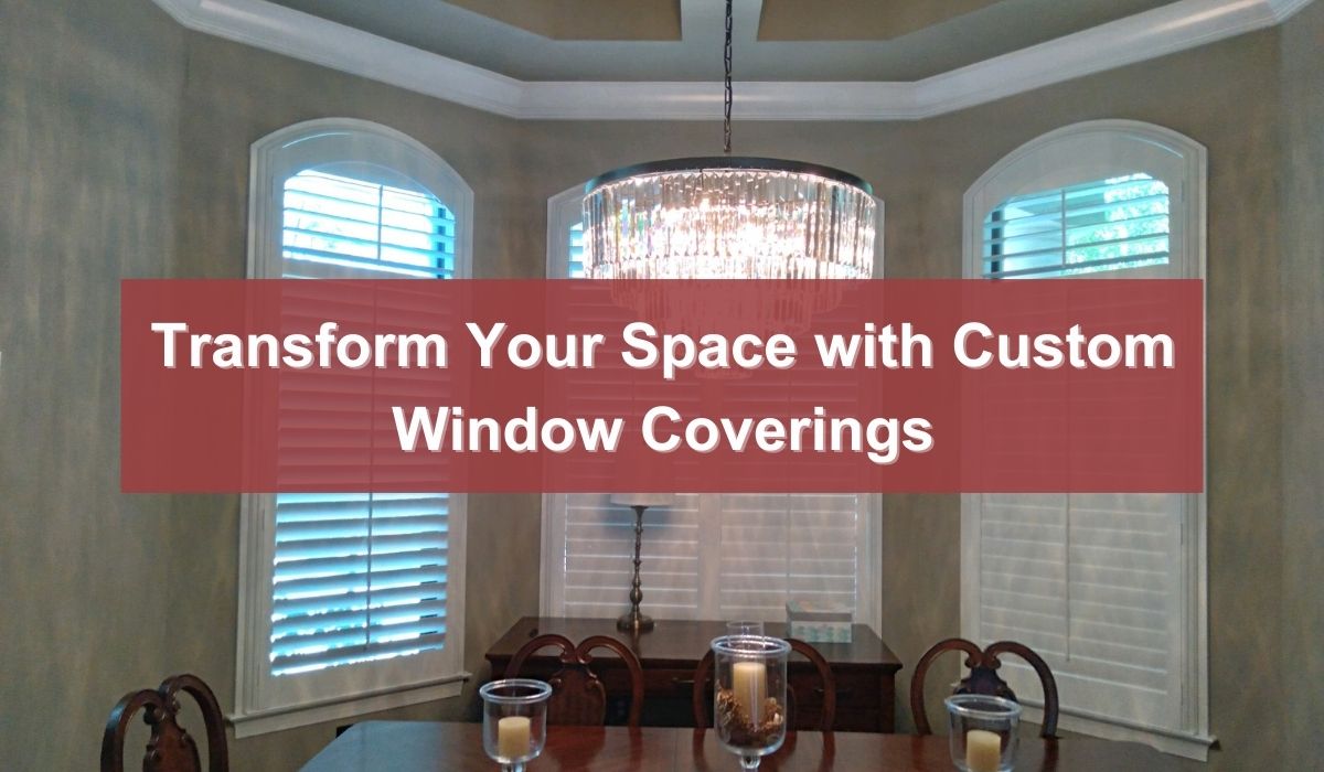 Transform Your Space with Custom Window Coverings in Naples