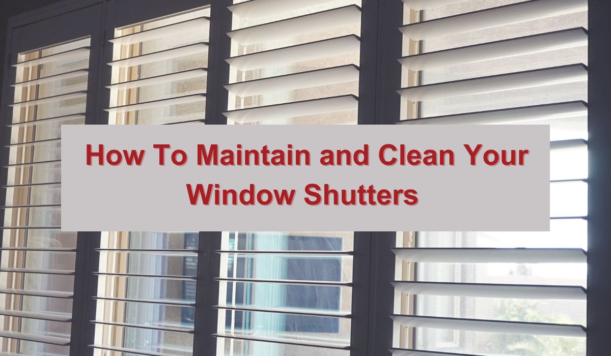 How to Maintain and Clean Your Window Shutters in Ave Maria